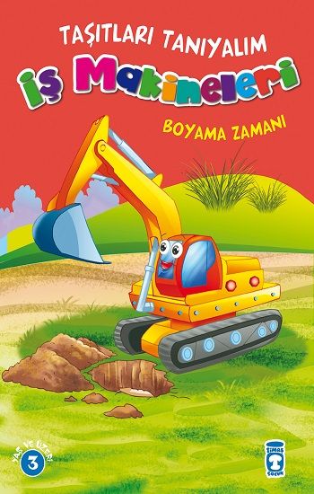 Taşıtları Tanıyalım - İş Makineleri – Kolektif – Timaş Çocuk – kitap kapağı