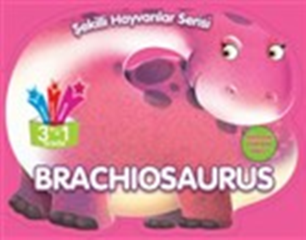 Şekilli Hayvanlar Serisi: Brachiosaurus - Parıltı Yayınları Kitap