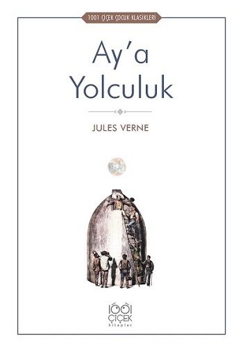 Ay'a Yolculuk – Jules Verne – 1001 Çiçek Kitaplar – kitap kapağı