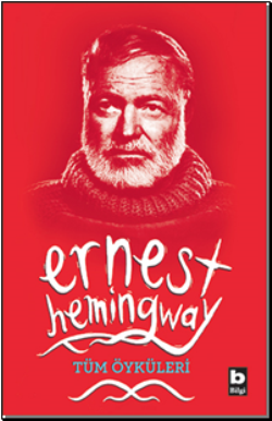 Ernest Hemingway Tüm Öyküleri - Bilgi Yayınevi Kitap
