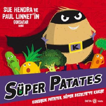 Süper Patates - Kokuşuk Patates, Süper Bezelye’ye Karşı! – Sue Hendra & Paul Linnet – Beta Kids – kitap kapağı