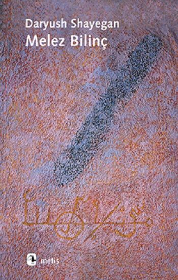 Melez Bilinç – Daryush Shayegan – Metis Yayınları – kitap kapağı