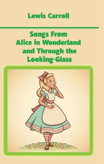 Songs From Alice in Wonderland and Through the Looking-Glass - Platanus Publishing Kitap