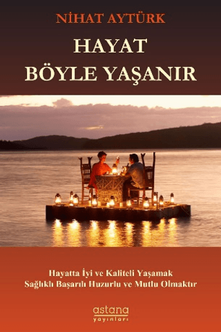 Hayat Böyle Yaşanır - Astana Yayınları Kitap