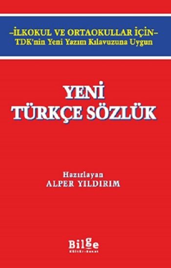 Yeni Türkçe Sözlük -İlkokul ve Ortaokullar İçin- – Alper Yıldırım – Bilge Kültür Sanat – kitap kapağı