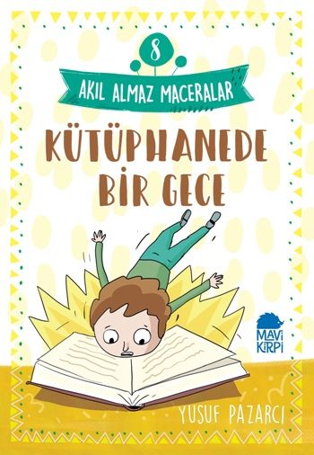Kütüphanede Bir Gece - Akıl Almaz Maceralar 8 – Yusuf Pazarcı – Mavi Kirpi Yayınları – kitap kapağı