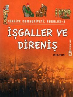 Türkiye Cumhuriyeti: Kuruluş 2- İşgaller ve Direniş - Timaş Çocuk Kitap
