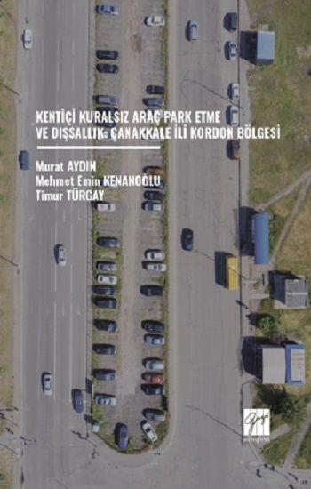 Kentiçi Kuralsız Araç Park Etme Ve Dışsallık: Çanakkale İli Kordon Bölgesi – Mehmet Emin Kenanoğlu & Murat Aydın & Timur