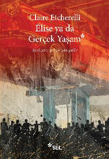 Elise ya da Gerçek Yaşam - Sel Yayıncılık Kitap