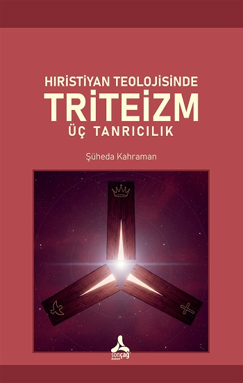 Hıristiyan Teolojisinde Triteizm Üç Tanrıcılık - Sonçağ -Akademik Kitaplar Kitap