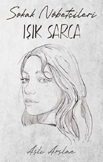 Sokak Nöbetçileri: Işık Sarca - İndigo Kitap Kitap