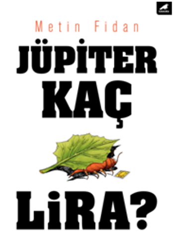 Jüpiter Kaç Lira? – Metin Fidan – Kara Karga Yayınları – kitap kapağı