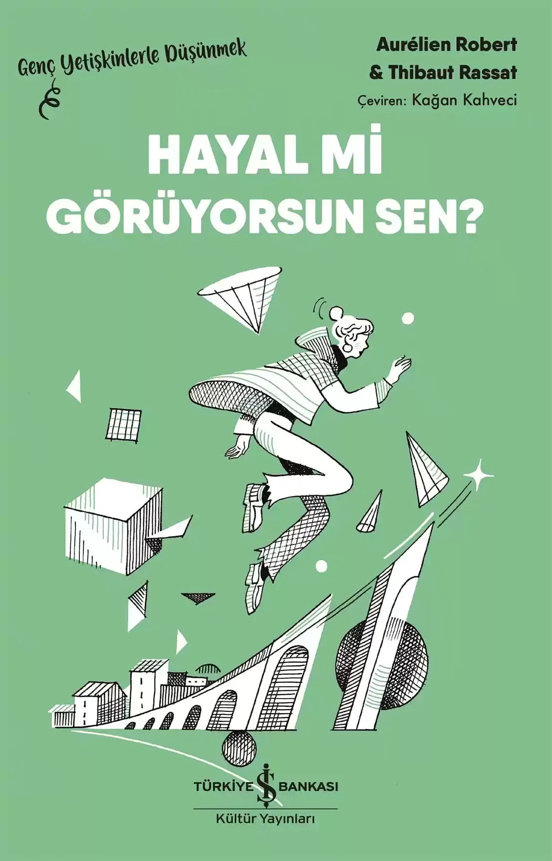 Hayal Mi Görüyorsun Sen? – Aurelien Robert – İş Bankası Kültür Yayınları – kitap kapağı