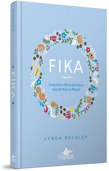 İsveçlilerin Mutluluk Veren Günlük Kahve Ritüeli (Ciltli) – Lynda Balslev – Pegasus Yayınları – kitap kapağı