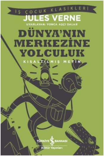 Dünya'nın Merkezine Yolculuk (Kısaltılmış Metin) – Jules Verne – İş Bankası Kültür Yayınları – kitap kapağı