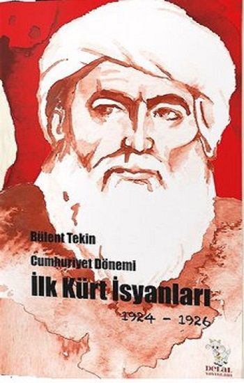 Cumhuriyet Dönemi İlk Kürt İsyanları 1924-1926 - Delal Yayınları Kitap