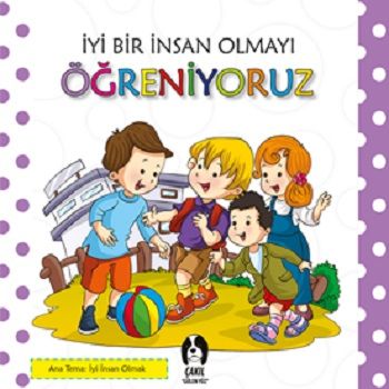 İyi Bir İnsan Olmayı Öğreniyoruz – Kolektif – Eksik Parça Yayınları – kitap kapağı