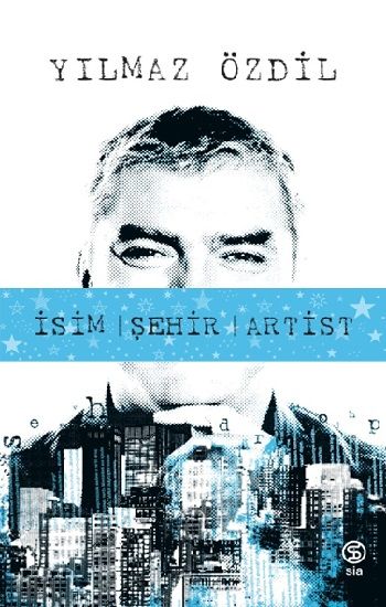 İsim Şehir Artist – Yılmaz Özdil – Sia Kitap – kitap kapağı