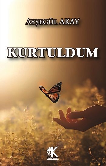 Kurtuldum – Ayşegül Akay – Korkut Yayınları – kitap kapağı