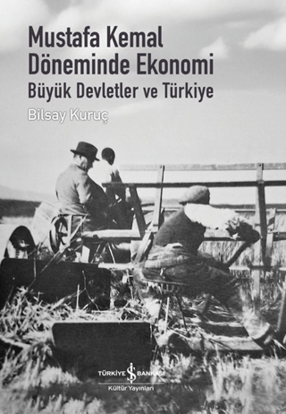 Mustafa Kemal Döneminde Ekonomi - Büyük Devletler ve Türkiye (Ciltli) - İş Bankası Kültür Yayınları Kitap