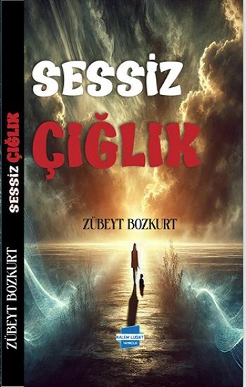 Sessiz Çığlık – Zübeyt Bozkurt – Kalem Lügat Yayıncılık – kitap kapağı
