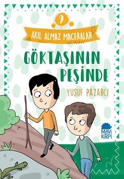 Göktaşının Peşinde - Akıl Almaz Maceralar 9 – Yusuf Pazarcı – Mavi Kirpi Yayınları – kitap kapağı