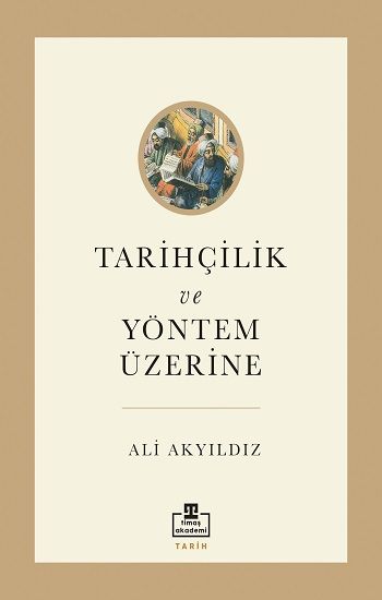 Tarihçilik ve Yöntem Üzerine - Timaş Akademi Yayınları Kitap