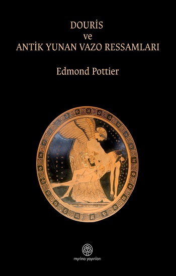 Douris ve Antik Yunan Vazo Ressamlığı - Myrina Yayınları Kitap