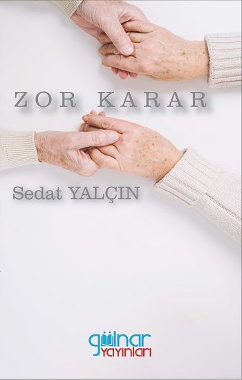 Zor Karar – Sedat Yalçın – Gülnar Yayınları – kitap kapağı