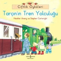 Çiftlik Öyküleri - Tarçın'ın Tren Yolculuğu - İş Bankası Kültür Yayınları Kitap