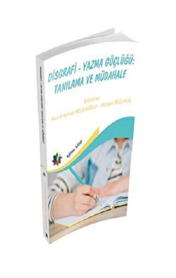 Disgrafi - Yazma Güçlügü: Tanılama Ve Müdahale – Kolektif – Eğiten Kitap – kitap kapağı