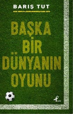 Başka Bir Dünyanın Oyunu - Profil Kitap Kitap