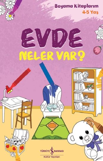 Evde Neler Var? – Boyama Kitaplarım 4-5 Yaş – İş Bankası Kültür Yayınları Kolektif – İş Bankası Kültür Yayınları – kitap