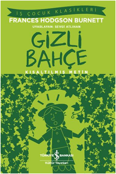 Gizli Bahçe (Kısaltılmış Metin) – Frances Hodgson Burnett – İş Bankası Kültür Yayınları – kitap kapağı
