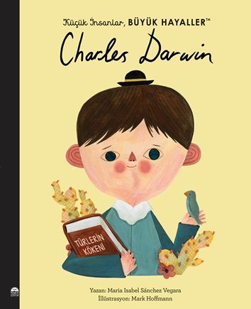 Charles Darwin -Küçük İnsanlar Büyük Hayaller – Maria Isabel Sánchez Vegara – Martı Çocuk Yayınları – kitap kapağı