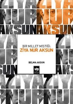Bir Millet Mistiği: Ziya Nur Aksun - Ötüken Neşriyat Kitap
