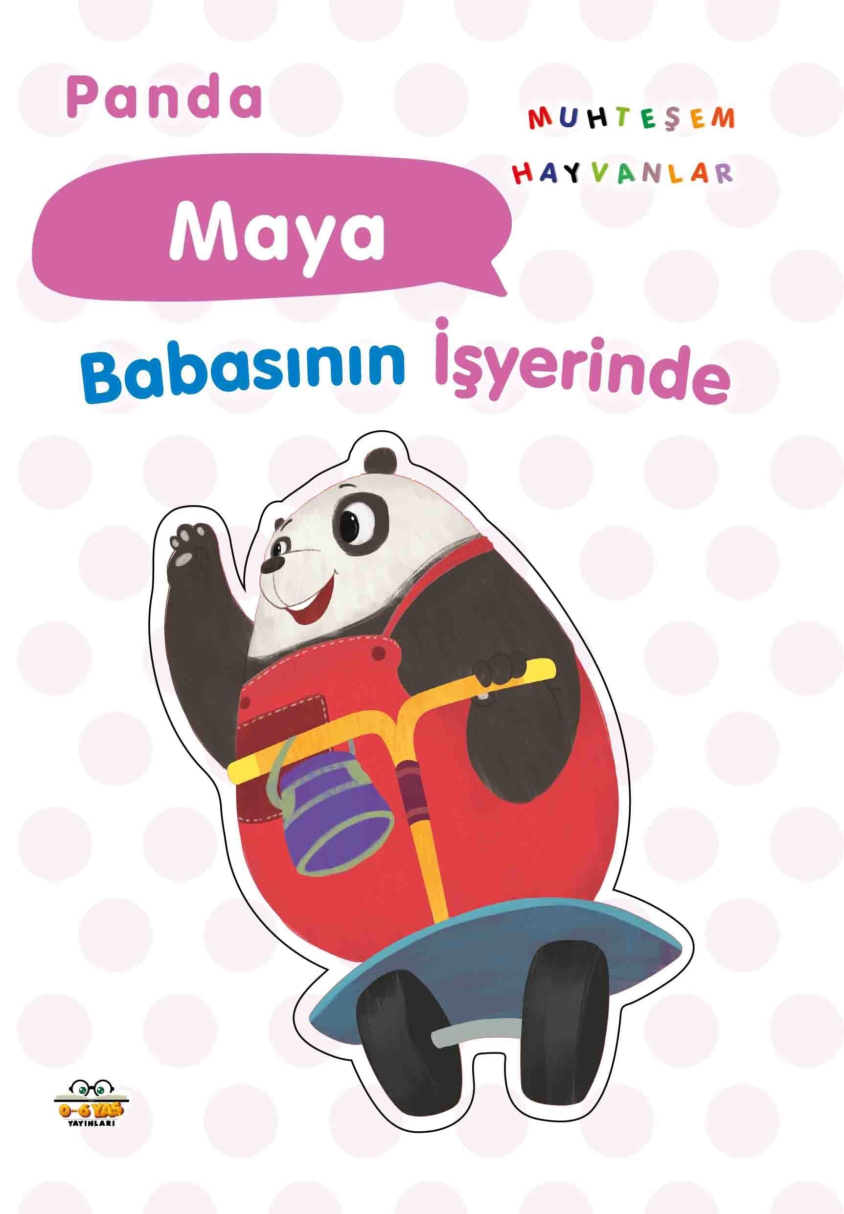 Panda Maya Babasının İşyerinde – Kolektif – 0-6 Yaş Yayınları – kitap kapağı