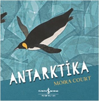 Antarktika – Moira Court – İş Bankası Kültür Yayınları – kitap kapağı