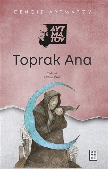Toprak Ana – Cengiz Aytmatov – Ketebe Yayınları – kitap kapağı
