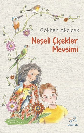Neşeli Çiçekler Mevsimi - Uçan At Kitap
