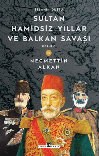 Sultan Hamidsiz Yıllar ve Balkan Savaşı - Selanik Düştü - Timaş Yayınları Kitap