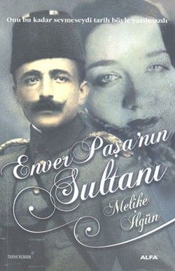 Enver Paşa’nın Sultanı - Alfa Yayınları Kitap