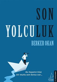 Son Yolculuk – Berker Okan – Destek Yayınları – kitap kapağı