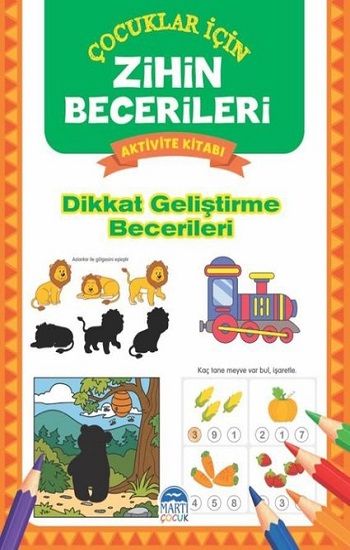 Dikkat Geliştirme Becerileri - Çocuklar İçin Zihin Becerileri Aktivite Kitabı - Martı Çocuk Yayınları Kitap