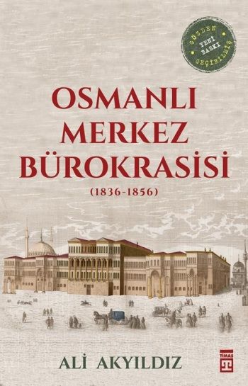 Osmanlı Merkez Bürokrasisi (1836-1856) – Ali Akyıldız – Timaş Yayınları – kitap kapağı