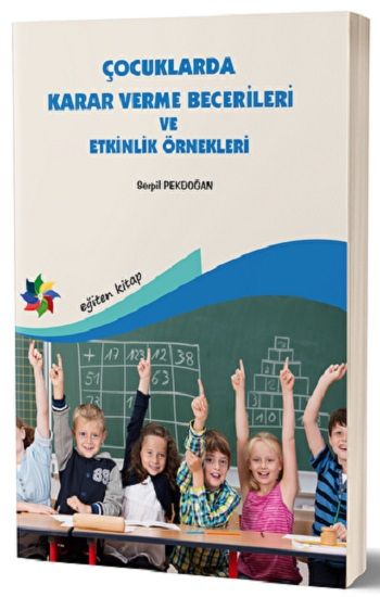 Çocuklarda Karar Verme Becerileri ve Etkinlik Örnekleri – Serpil Pekdoğan – Eğiten Kitap – kitap kapağı