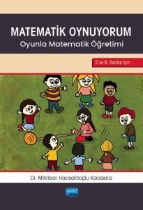 Matematik Oynuyorum - Oyunla Matematik Öğretimi 5 ve 6. Sınıflar İçin - Nobel Akademik Yayıncılık Kitap