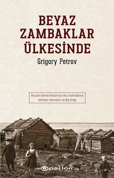 Beyaz Zambaklar Ülkesinde – Grigory Petrov – Epsilon Özel Ürün – kitap kapağı