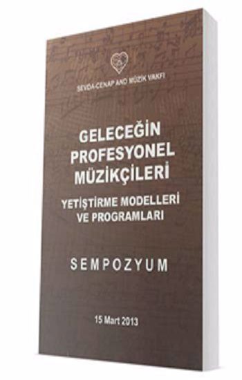 Geleceğin Profesyonel Müzikçileri - Yetiştirme Modelleri Ve Programları – Lütfü Erol – Sevda Cenap And Müzik Vakfı