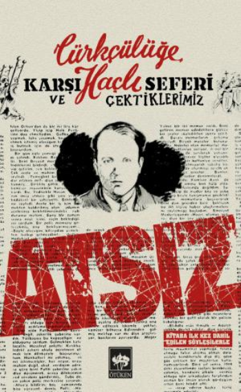 Türkçülüğe Karşı Haçlı Seferi ve Çektiklerimiz - Ötüken Neşriyat Kitap